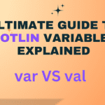 Ultimate Guide to Kotlin Variables Var vs Val Explained