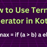 How to Use Ternary Operator in Kotlin: Simplified Guide with Examples