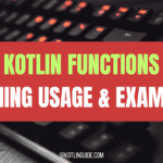 Kotlin Functions: Defining, Usage & Examples