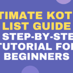 Ultimate Kotlin List Guide: A Step-by-Step Tutorial for Beginners