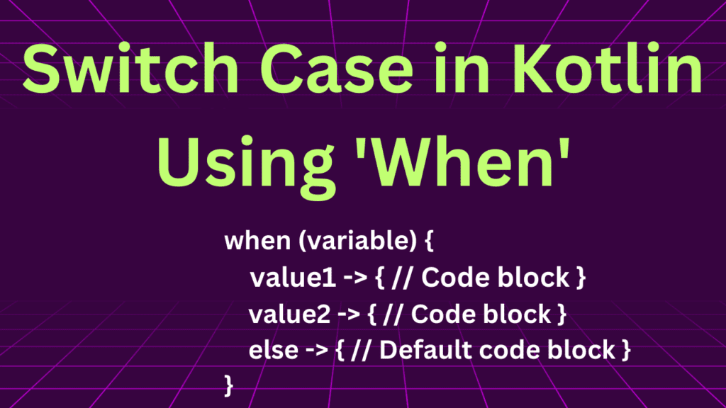 Switch Case in Kotlin: Using 'When' as a Replacement with Examples