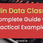 Kotlin Data Classes: A Complete Guide with Practical Examples