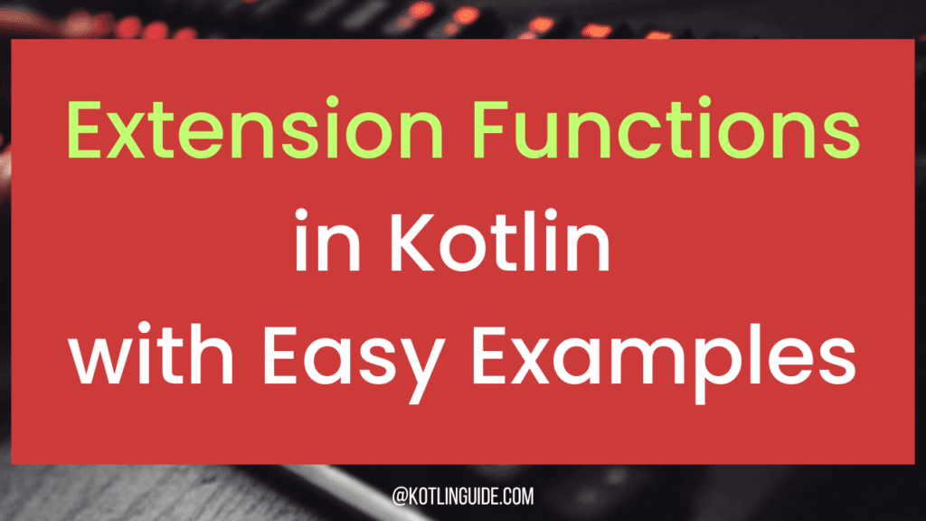 Master Extension Functions in Kotlin with Easy Examples