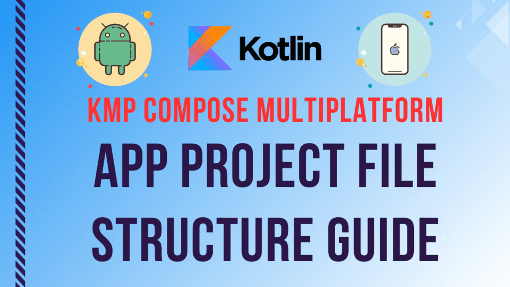 KMP Compose Multiplatform App Project File Structure Guide