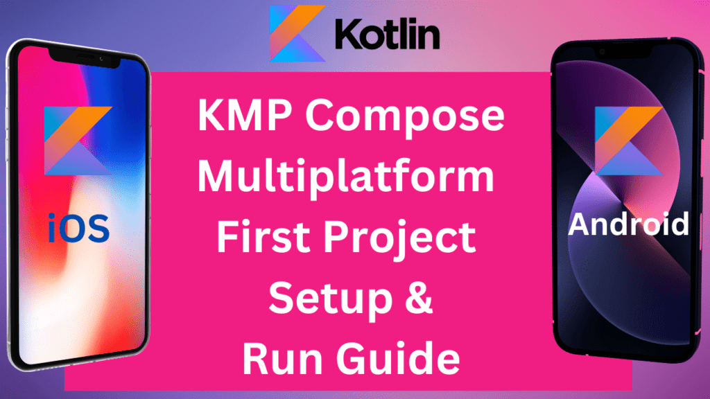 KMP Compose Multiplatform First Project Setup & Run Guide