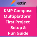 KMP Compose Multiplatform First Project Setup & Run Guide