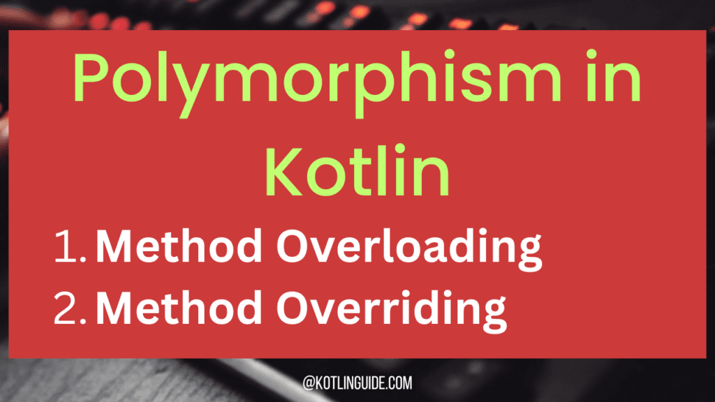 Polymorphism in Kotlin: Comprehensive Guide with Examples