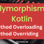 Polymorphism in Kotlin: Comprehensive Guide with Examples