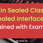 Kotlin Sealed Classes & Interfaces Explained with Examples