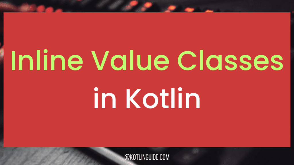 Value Classes in Kotlin