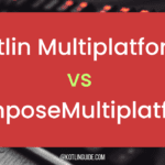 Kotlin Multiplatform vs Compose Multiplatform Key Differences